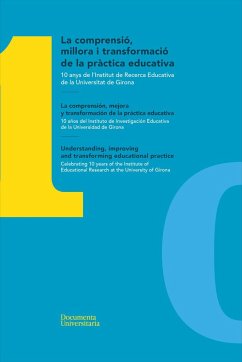 La comprensió, millora i transformació de la pràctica educativa : 10 anys de l¿Institut de Recerca Educativa de la Universitat de Girona = La comprensión, mejora y transformación de la práctica educativa : 10 años del Instituto de Investigación Educativa - Esteban Guitart, Moisés