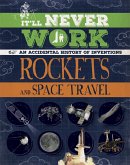 It'll Never Work: Rockets and Space Travel It'll Never Work: Rockets and Space Travel