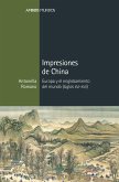 Impresiones de China : Europa y el englobamiento del mundo, siglos XVI-XVII