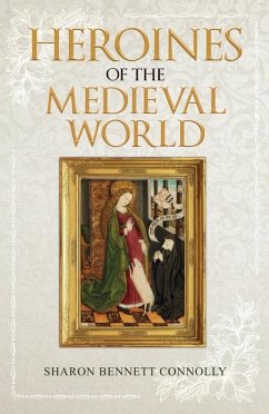 Heroines of the Medieval World - Bennett Connolly, Sharon
