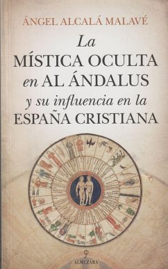 LA MÍSTICA OCULTA EN AL ÁNDALUS Y SU INFLUENCIA EN LA ESPAÑA CRISTIANA