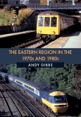 The Eastern Region in the 1970s and 1980s The Eastern Region in the 1970s and 1980s