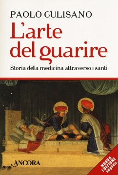 Cover L' arte del guarire. Storia della medicina attraverso i santi