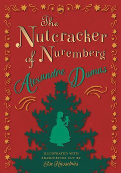 The Nutcracker of Nuremberg - Illustrated with Silhouettes Cut by Else Hasselriis (eBook, ePUB) - Dumas, Alexandre