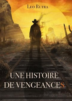 Une Histoire de vengeances (eBook, ePUB) - Leo Rutra, Rutra