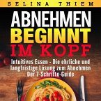 Abnehmen beginnt im Kopf: Intuitives Essen - Die ehrliche und langfristige Lösung zum Abnehmen (MP3-Download)