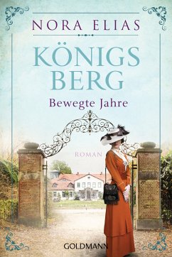 Königsberg. Bewegte Jahre / Königsberg-Saga Bd.2 (eBook, ePUB) - Elias, Nora