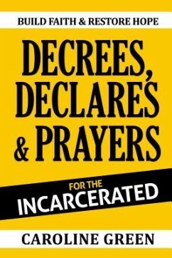 Decrees, Declares & Prayers For The Incarcerated (eBook, ePUB) - Green, Caroline