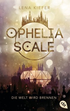 Die Welt wird brennen / Ophelia Scale Bd.1 (eBook, ePUB) - Kiefer, Lena
