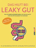 Das hilft bei Leaky Gut - Wie ein durchlässiger Darm uns krank macht und was wir dagegen tun können. Alles über Reizdarm & Co. (eBook, ePUB)