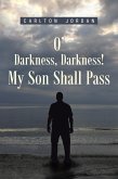 O' Darkness, Darkness! My Son Shall Pass (eBook, ePUB)