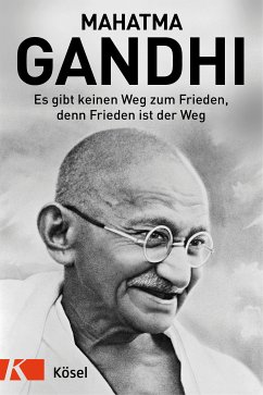 Es gibt keinen Weg zum Frieden, denn Frieden ist der Weg (eBook, ePUB) - Gandhi, Mahatma