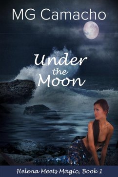 Under The Moon (Helena Meets Magic, #1) (eBook, ePUB) - Camacho, Mg