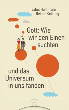 Gott: Wie wir den Einen suchten und das Universum in uns fanden (eBook, ePUB) - Hartmann, Isabel; Knieling, Reiner