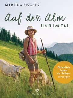 Auf der Alm und im Tal (eBook, ePUB) - Fischer, Martina; Steinbacher, Dorothea