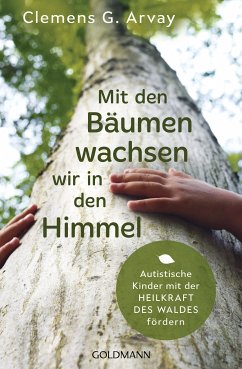 Mit den Bäumen wachsen wir in den Himmel (eBook, ePUB) - Arvay, Clemens G.