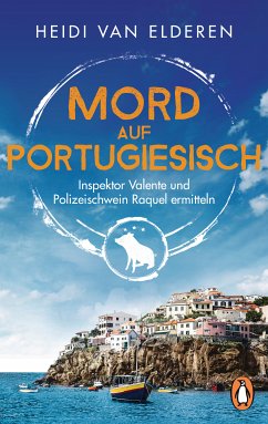 Mord auf Portugiesisch / Inspektor Valente und Polizeischwein Raquel ermitteln Bd.1 (eBook, ePUB) - Elderen, Heidi van