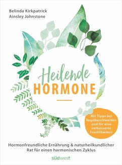 Heilende Hormone (eBook, ePUB) - Kirkpatrick, Belinda; Johnstone, Ainsley