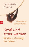 Groß und stark werden: Kinder unterwegs ins Leben. (eBook, ePUB)