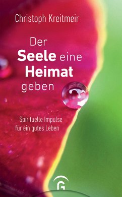 Der Seele eine Heimat geben (eBook, ePUB) - Kreitmeir, Christoph
