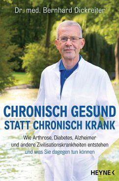 Chronisch gesund statt chronisch krank (eBook, ePUB) - Dickreiter, Bernhard