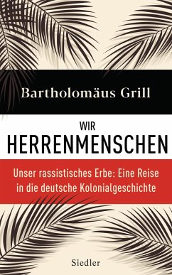 Wir Herrenmenschen (eBook, ePUB) - Grill, Bartholomäus