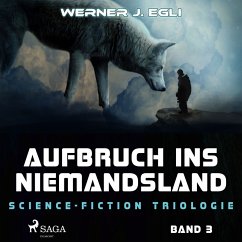 Aufbruch ins Niemandsland: Science-Fiction Triologie, Band 3 (MP3-Download) - Egli, Werner J.