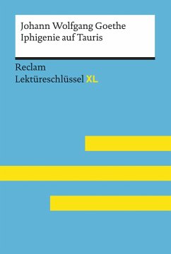 Iphigenie auf Tauris von Johann Wolfgang Goethe: Reclam Lektüreschlüssel XL (eBook, ePUB) - Goethe, Johann Wolfgang; Leis, Mario; Quilitz, Marisa