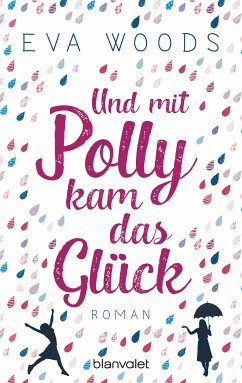 Und mit Polly kam das Glück (eBook, ePUB) - Woods, Eva