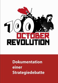 100 Jahre Oktoberrevolution - Dokumentation einer Strategiedebatte (eBook, PDF)