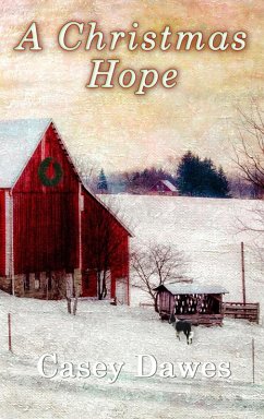 A Christmas Hope (eBook, ePUB) - Dawes, Casey A Christmas Hope (eBook, ePUB) - Dawes, Casey