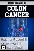 Colon Cancer: How to Prevent it or Survive it in 12 Easy Steps (eBook, ePUB)