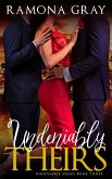 Undeniably Theirs (Book Three) (eBook, ePUB) Undeniably Theirs (Book Three) (eBook, ePUB)