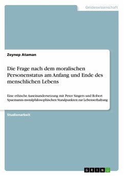 Die Frage nach dem moralischen Personenstatus am Anfang und Ende des menschlichen Lebens - Ataman, Zeynep