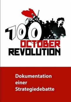 100 Jahre Oktoberrevolution - Dokumentation einer Strategiedebatte