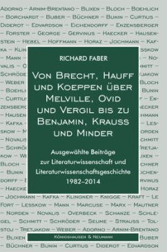 Von Brecht, Hauff und Koeppen über Melville, Ovid und Vergil bis zu Benjamin, Krauss und Minder - Faber, Richard