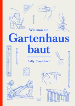 Wie man ein Gartenhaus baut - Coulthard, Sally