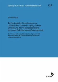 Tarifvertragliche Gestaltung der betrieblichen Altersversorgung und die Erweiterung des Vorsorgespektrums durch das Betr - Masnitza, Nils