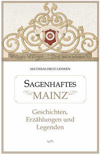Sagenhaftes Mainz - Dietz-Lenssen, Matthias