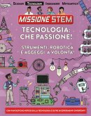 Tecnologia: che passione! Strumenti, robotica e aggeggi a volontà! Missione Stem
