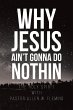 Why Jesus Ain't Gonna Do Nothin - Bild 1