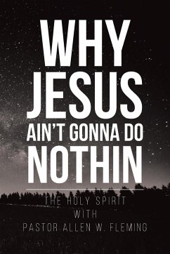 Why Jesus Ain't Gonna Do Nothin - Fleming, Pastor Allen W.