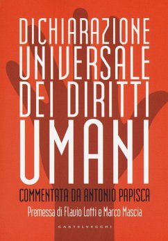 Dichiarazione universale dei diritti umani. Commentata da Antonio Papisca Dichiarazione universale dei diritti umani. Commentata da Antonio Papisca