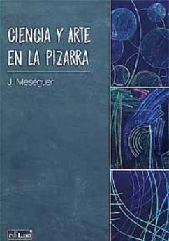 Ciencia y arte en la pizarra - Meseguer, J.