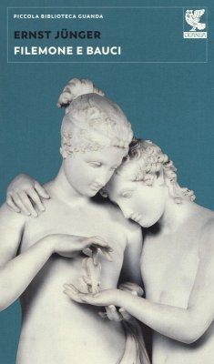 Filemone e Bauci. La morte nel mondo mitico e nel mondo tecnico - Jünger, Ernst