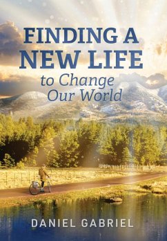 Finding a New Life to Change Our World - Gabriel, Daniel