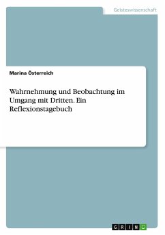 Wahrnehmung und Beobachtung im Umgang mit Dritten. Ein Reflexionstagebuch - Österreich, Marina