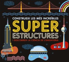 Construeix les més increïbles superestructures i descobreix la ciència de l'enginyeria - Larousse Editorial