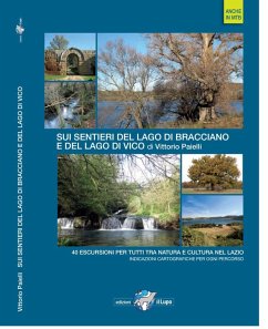 Sui sentieri del lago di Bracciano e del lago di Vico. 40 escursioni per tutti tra natura e cultura nel Lazio - Paielli, Vittorio