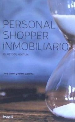 Personal shopper inmobiliario : el método Nexitum - Gallardo, Helena; Clotet, Jordi